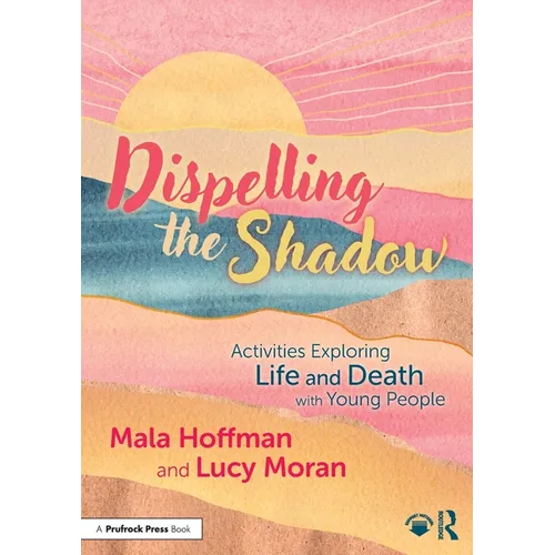 Dispelling the Shadow: Activities Exploring Life and Death with Young People - Paperback