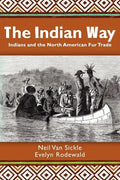 The Indian Way: Indians and the North American Fur Trade - Paperback