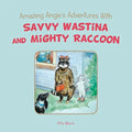 Amazing Angie's Adventures With Savvy Wastina and Mighty Raccoon - Paperback