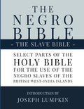 The Negro Bible - The Slave Bible: Select Parts of the Holy Bible, Selected for the use of the Negro Slaves, in the British West-India Islands - Paperback