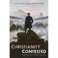 Christianity Contested: Replies to Critics' Toughest Objections - Hardcover