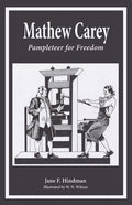 Mathew Carey: Pamphleteer for Freedom - Paperback