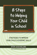 8 Steps to Helping Your Child in School: The Parents? Guide to Working with Their Child at Home: Strategies to Improve Your Child's Academic Skills - Paperback