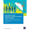 Asia Small and Medium-Sized Enterprise Monitor 2021: Volume II - How Asia's Small Businesses Survived a Year Into the Covid-19 Pandemic: Survey Eviden - Paperback