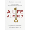A Life Aligned: Keys to Transform Your Work and Life - Paperback