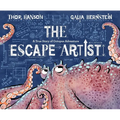 The Escape Artist: A True Story of Octopus Adventure - Hardcover