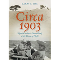 Circa 1903: North Carolina's Outer Banks at the Dawn of Flight - Paperback