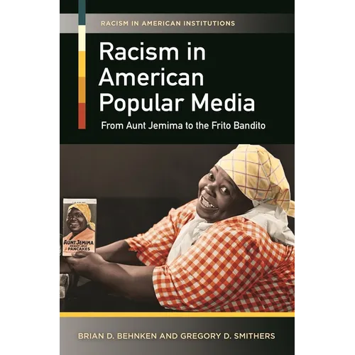 Racism in American Popular Media: From Aunt Jemima to the Frito Bandito - Hardcover