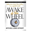 Awake at the Wheel: Getting Your Great Ideas Rolling (in an Uphill World) - Paperback