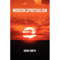 Modern Spiritualism: A Subject of Prophecy and a Sign of the Times - Paperback