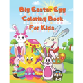 Big Easter Egg Coloring Book For Kids Ages 2-5: A Collection of Fun and Easy Happy Easter Eggs Coloring Pages for Kids Children, Boys & Girls, Toddler - Paperback