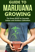 Guide to Marijuana Growing: The Green Book on Cannabis Indoor and Outdoor Cultivation - Paperback