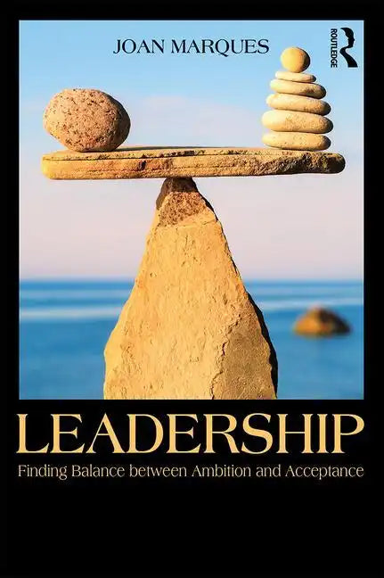 Leadership: Finding Balance Between Ambition and Acceptance - Paperback