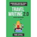 Travel Writing 2.0 (Third Edition): Earning money from your travels in the new media landscape - Paperback