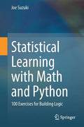 Statistical Learning with Math and Python: 100 Exercises for Building Logic - Paperback