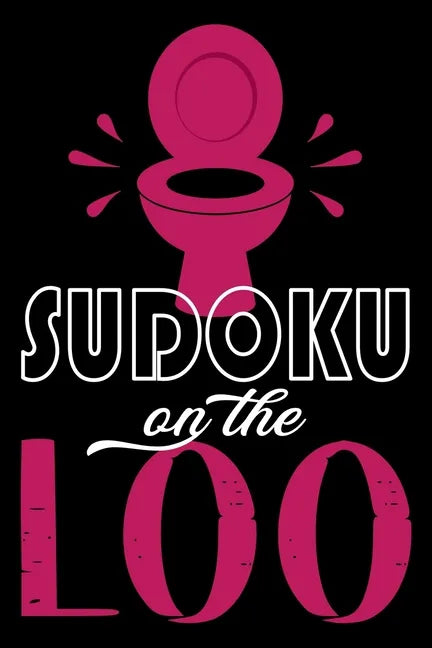 Sudoku On The Loo, Have Fun While You Poo: 100 Large Print, Medium Sudoku Puzzles with Solutions (The Ultimate Brain Games & Number Logic Puzzle Book - Paperback