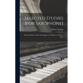 Selected Studies [for Saxophone]: Advanced Etudes, Scales & Arpeggios in All Major and Minor Keys - Hardcover