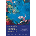 Long Life, Honey in the Heart: A Story of Initiation and Eloquence from the Shores of a Mayan Lake - Paperback