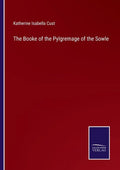 The Booke of the Pylgremage of the Sowle - Paperback