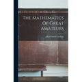 The Mathematics Of Great Amateurs - Paperback