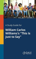 A Study Guide for William Carlos Williams's "This Is Just to Say" - Paperback