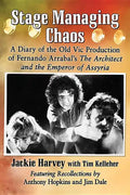 Stage Managing Chaos: A Diary of the Old Vic Production of Fernando Arrabal's the Architect and the Emperor of Assyria - Paperback
