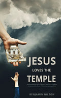 Jesus Loves the Temple: Re-examining the idea of a Scriptural Temple in Jerusalem from a Christian perspective - Paperback
