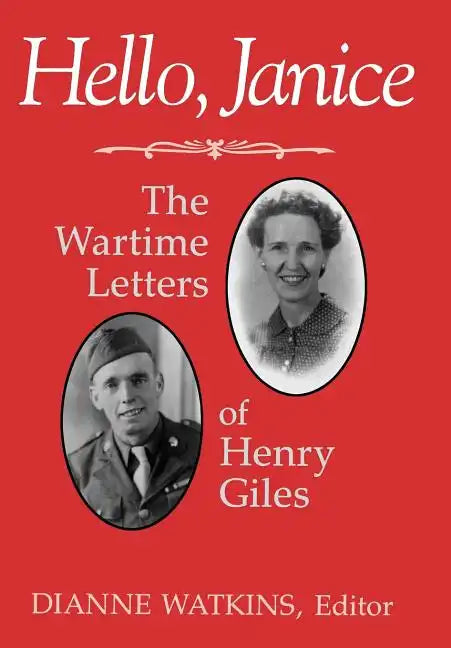 Hello, Janice: The Wartime Letters of Henry Giles - Hardcover