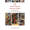 The Oral Thrush Mastery Bible: Your Blueprint for Complete Oral Thrush Management - Paperback