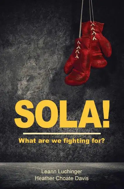 Sola!: What are we fighting for? - Paperback