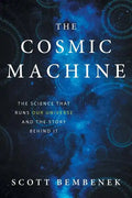 The Cosmic Machine: The Science That Runs Our Universe and the Story Behind It - Paperback