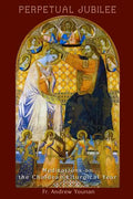 Perpetual Jubilee: Meditations on the Chaldean Liturgical Year - Paperback
