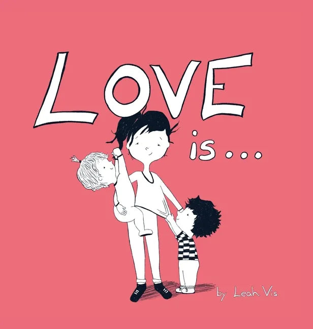 Love Is...: A Children's Book on Love - Inspired by 1 Corinthians 13 - Hardcover