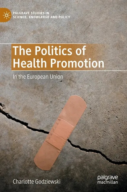 The Politics of Health Promotion: In the European Union - Hardcover