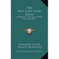 The New Galt Cook Book: A Book Of Tried And Tested Recipes (1898) - Hardcover