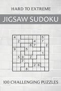 Hard to Extreme Jigsaw Sudoku - 100 Challenging Puzzles: Irregular Sudoku Puzzle Book for Adults - Extremely Difficult Sudoku Variant for Advanced Pla - Paperback