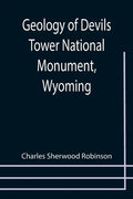 Geology of Devils Tower National Monument, Wyoming; A Contribution to General Geology - Paperback