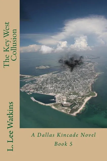 The Key West Collusion: A Dallas Kincade Novel Book 5 - Paperback