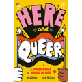 Here and Queer: A Queer Girl's Guide to Life - Paperback