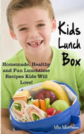 Kids Lunch Box: Homemade, Healthy and Fun Lunchtime Recipes Kids Will Love! - Paperback