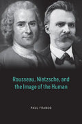 Rousseau, Nietzsche, and the Image of the Human - Hardcover