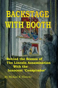 Backstage With Booth: Behind the Scenes of the Lincoln Assassination with the Innocent 'Conspirator' - Paperback