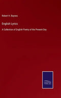 English Lyrics: A Collection of English Poetry of the Present Day - Hardcover