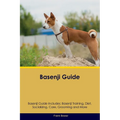 Basenji Guide Basenji Guide Includes: Basenji Training, Diet, Socializing, Care, Grooming, Breeding and More - Paperback