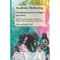 Academic Mothering: Fabulating Futures for Higher Education - Paperback