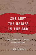 She Left the Babies in the Bed: Family Scandal Lost to History for Over 100 Years - Paperback