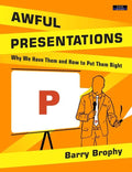 Awful Presentations: Why We Have Them and How to Put Them Right - Paperback