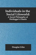 Individuals in the Social Lifeworld: A Social Philosophy of Heidegger's Dasein - Paperback