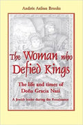 The Woman Who Defied Kings: The Life and Times of Doña Gracia Nasi - Paperback