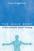 The Male Body in Ultra-Orthodox Jewish Theology - Paperback